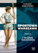 Sportowa Warszawa przed I wojną światową - Łukasz Jabłoński