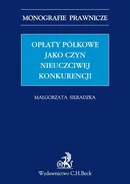 Opłaty półkowe jako czyn nieuczciwej konkurencji - Małgorzata Sieradzka