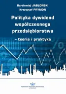 Polityka dywidend współczesnego przedsiębiorstwa - teoria i praktyka - Bartłomiej Jabłoński