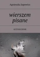 Wierszem pisane - Agnieszka Jupowicz