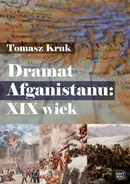 Dramat Afganistanu: XIX wiek - Tomasz Kruk