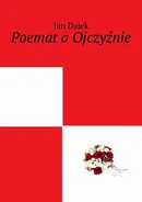 Poemat o Ojczyźnie - Jan Dajek