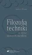 Filozofia techniki w dobie nowych mediów - Andrzej Kiepas