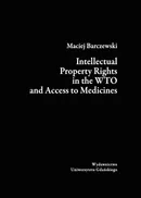 Intellectual Property Rights in the WTO and Access to Medicines - Maciej Barczewski