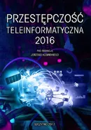 Przestępczość teleinformatyczna 2016 - Jerzy Kosiński