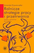 Rolnicze strategie pracy i przetrwania - Amanda Krzyworzeka