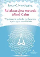 Relaksacyjna metoda Mind Calm - Sandy C. Newbigging