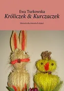Króliczek &amp; Kurczaczek - Ewa Turkowska
