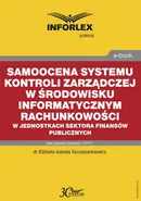 Samoocena systemu kontroli zarządczej w środowisku informatycznym rachunkowości w jednostkach sektora finansów publicznych - Elżbieta Izabela Szczepankiewicz
