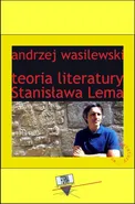 Teoria literatury Stanisława Lema - Andrzej Wasilewski