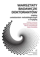 Warsztaty badawcze doktorantów – między uwiedzeniem metodologicznym a krytyką - Edyta Zawadzka