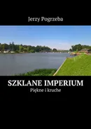 Szklane imperium - Jerzy Pogrzeba