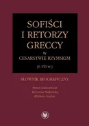 Sofiści i retorzy greccy w cesarstwie rzymskim (I-VII w.) - Elżbieta Szabat