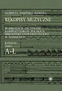 Rękopisy muzyczne w zbiorach Archiwum Kompozytorów Polskich Biblioteki Uniwersyteckiej w Warszawie - Elżbieta Jasińska-Jędrosz