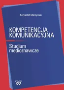 Kompetencja komunikacyjna - Krzysztof Marcyński 