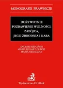 Dożywotnie pozbawienie wolności. Zabójca jego zbrodnia i kara - Andrzej Rzepliński