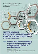 Sektor małych i średnich przedsiębiorstw krajów wschodniej Europy: wybrane problemy. T. 2. Prawne oraz finansowe aspekty wspierania rozwoju polskiego sektora małych i średnich przedsiębiorstw