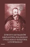 Żywoty hetmanów Królestwa Polskiego i Wielkiego Księstwa Litewskiego - Żegota Pauli