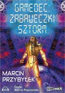 Gamedec. Część 3.2. Zabaweczki. Sztorm - Marcin Przybyłek