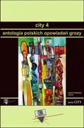 City 4. Antologia polskich opowiadań grozy - Praca zbiorowa