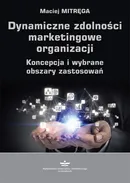 Dynamiczne zdolności marketingowe organizacji - Maciej Mitręga