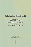 Wiosno, Warszawo, córeczko - Władysław Broniewski