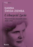 Uchwycić życie - Hanna Świda-Ziemba