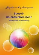 Sposób na szczęśliwe życie - Bogusława M. Andrzejewska