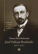 Józef Polikarp Brudziński (1874-1917) - Tadeusz P. Rutkowski