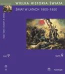 WIELKA HISTORIA ŚWIATA Tom IX Świat w latach 1800-1850 - Andrzej Chwalba