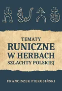Tematy runiczne w herbach szlachty polskiej - Franciszek Piekosiński