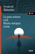 La gaya scienza czyli nauka radująca duszę - Fryderyk Nietzsche