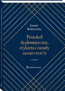 Protokół dyplomatyczny, etykieta i zasady savoir-vivre’u - Joanna Modrzyńska