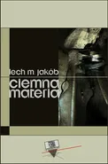 Ciemna materia - Lech M. Jakób