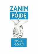 Zanim pójdę - Maciej Golus