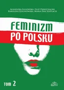 Feminizm po polsku Tom 2 - Agnieszka Ługowska