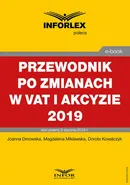 Przewodnik po zmianach w Vat i akcyzie 2019 - Dorota Kowalczyk