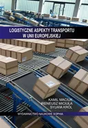 Logistyczne aspekty transportu w Unii Europejskiej - Ireneusz Miciuła