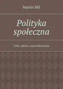 Polityka społeczna - Martin Bill