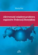 Aktywność międzynarodowa regionów Federacji Rosyjskiej - Maciej Raś