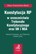 Konstytucja RP w orzecznictwie Trybunału Konstytucyjnego oraz SN i NSA - Jan Podkowik