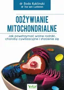 Odżywianie mitochondrialne. Jak powstrzymać wolne rodniki, choroby cywilizacyjne i starzenie się - Bodo Kuklinski