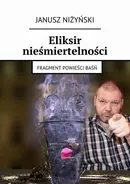 Eliksir nieśmiertelności - Janusz Niżyński