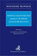Prawne i ekonomiczne aspekty rozwoju elektromobilności - Jarosław Kola