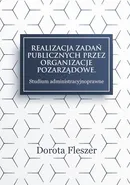 Realizacja zadań publicznych przez organizacje pozarzadowe. Studium administracyjnoprawne - Dorota Fleszer
