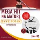 Mega hit na maturę. Język polski 8. Współczesność - Małgorzata Choromańska