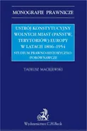 Ustrój konstytucyjny wolnych miast Europy 1806-1954 - Tadeusz Maciejewski