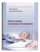 Polityka pieniężna a finansowanie przedsiębiorstw - Elżbieta Bukalska