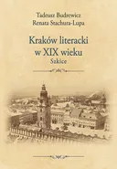 Kraków literacki w XIX wieku. Szkice - Renata Stachura-Lupa