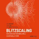 Blitzscaling. Ścieżka błyskawicznej ekspansji firm - Chris Yeh